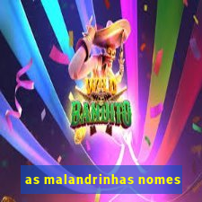 as malandrinhas nomes